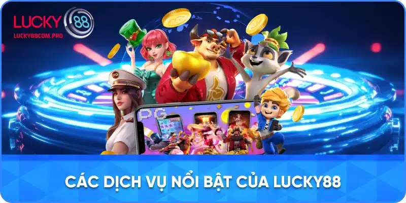  Các dịch vụ của Lucky88